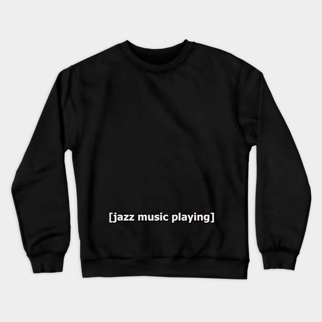 all that jazz. Crewneck Sweatshirt by summer never ends